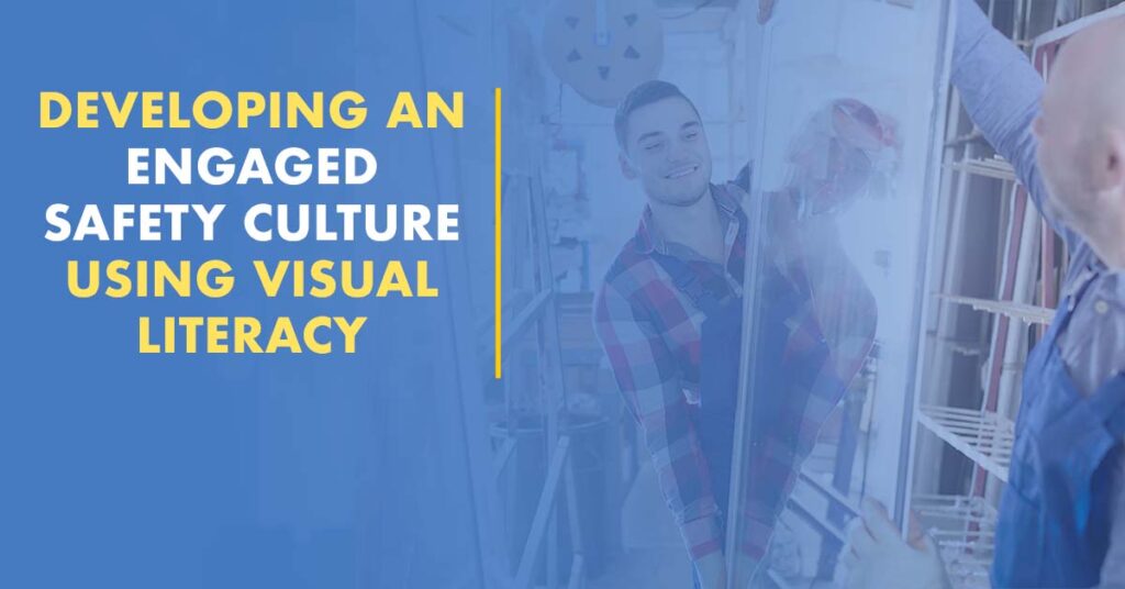 Developing an Engaged Safety Culture Using Visual Literacy