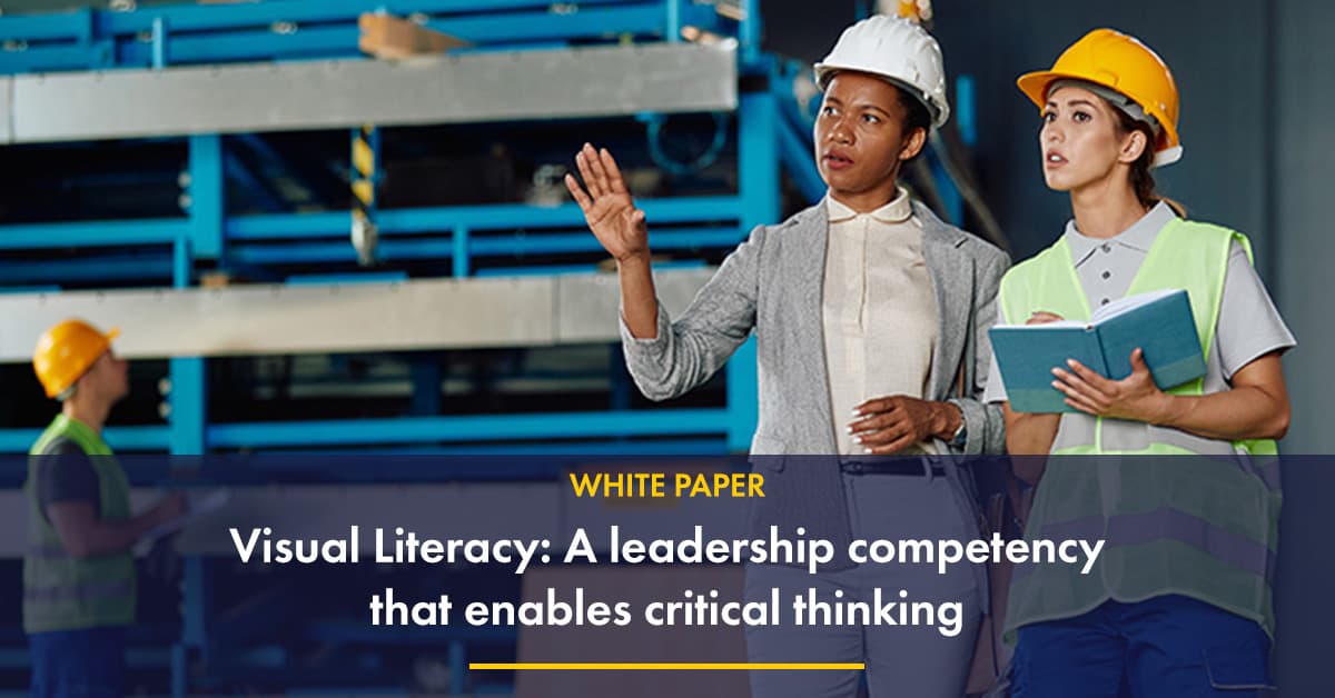 White Paper - Visual Literacy: A Leadership Competency That Enables Critical Thinking