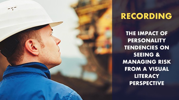 The Impact Of Personality Tendencies On Seeing & Managing Risk From A Visual Literacy Perspective