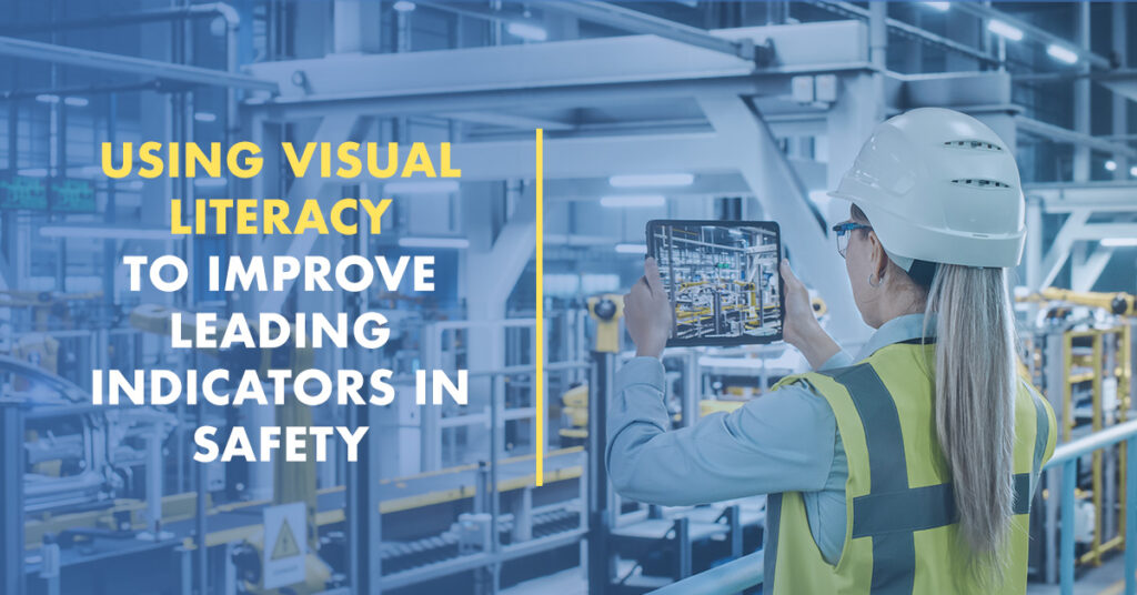 Visual Literacy to Improve Leading Indicators in Safety