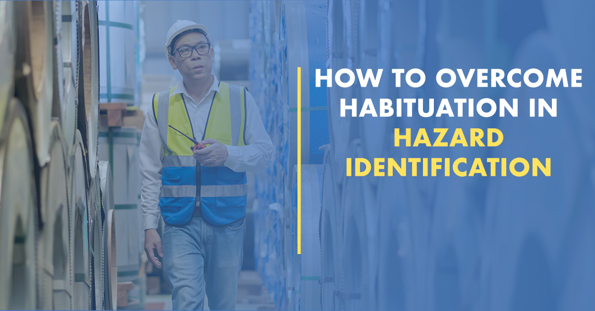 How to Overcome Habituation in Hazard Identification