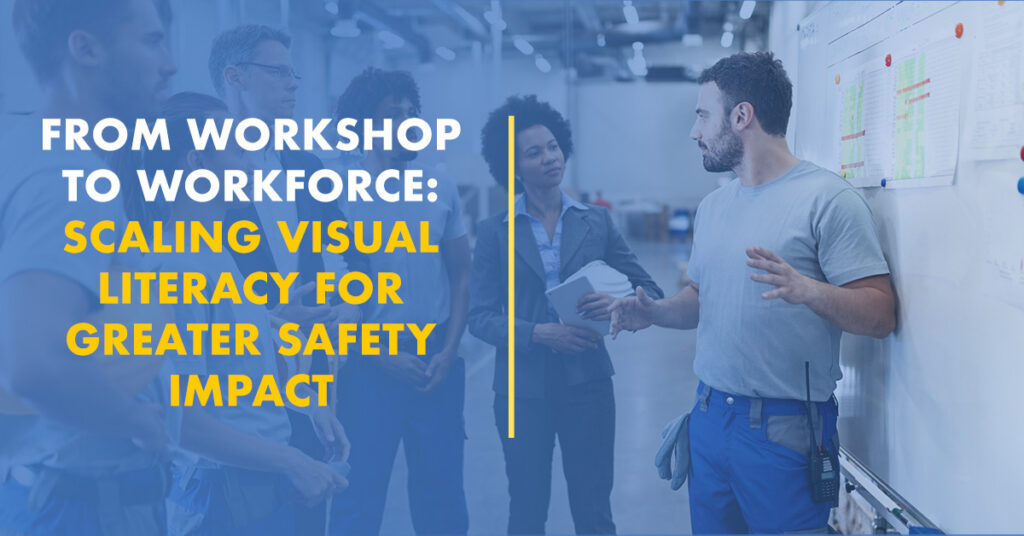 From Workshop to Workforce: Scaling Visual Literacy for Greater Safety Impact